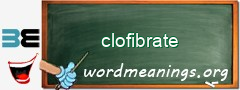 WordMeaning blackboard for clofibrate